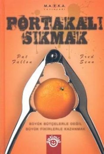 Portakalı Sıkmak-Büyük Bütçelerle Değil Büyük Fikirlerle Kazanmak %17 