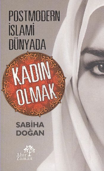 Postmodern İslami Dünyada Kadın Olmak