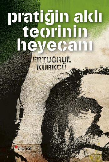 Pratiğin Aklı Teorinin Heyacanı