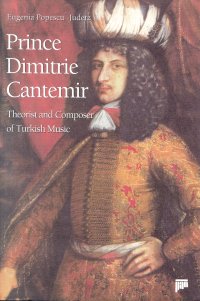 Prince Dimitrie Cantemir Theorist and Composer of Turkish Music