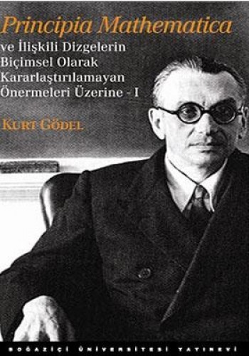 Principia Mathematica ve İlişkili Dizgelerin Biçimsel Olarak Kararlaştırılamayan Önermeleri Üzerine 1