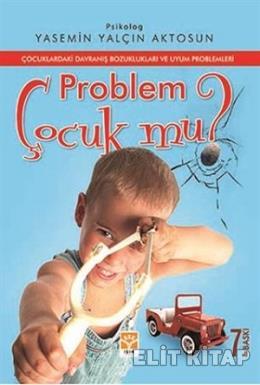 Problem Çocuk Mu Çocuklardaki Davranış Bozuklukları ve Uyum Problemler