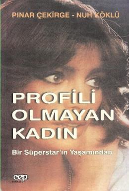 Profili Olmayan Kadın: Bir Süperstar’ın Yaşamından