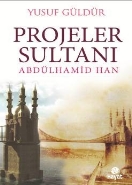 Projeler Sultanı Abdülhamid Han