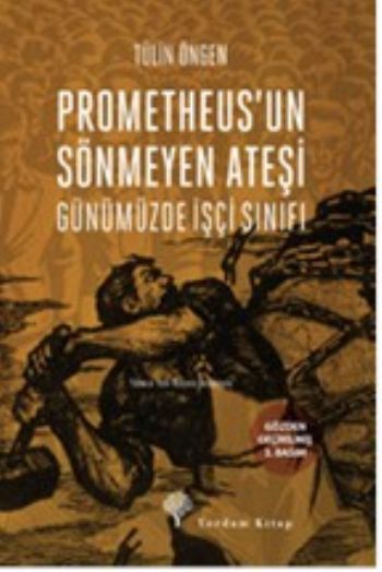 Prometheusun Sönmeyen Ateşi Günümüzde İşçi Sınıfı %17 indirimli Tülin 