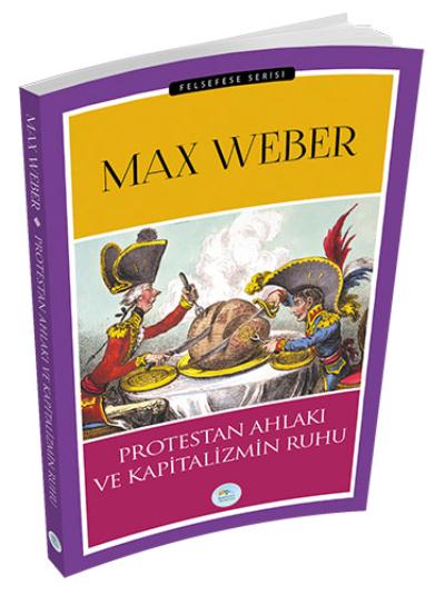 Protestan Ahlakı ve Kapitalizmin Ruhu Max Weber