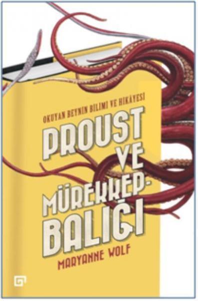 Proust Ve Mürekkepbalığı: Okuyan Beynin Bilimi Ve Hikayesi Maryanne Wo