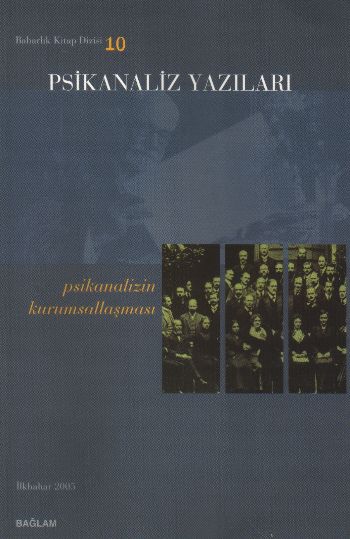 Psikanaliz Yazıları-10 Psikanalizin Kurumsallaşması