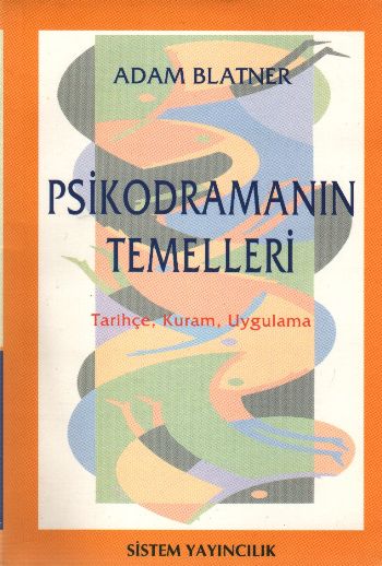 Psikodramanın Temelleri Tarihçe, Kuram, Uygulama