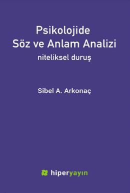 Psikolojide Söz ve Anlam Analizi Sibel A. Arkonaç