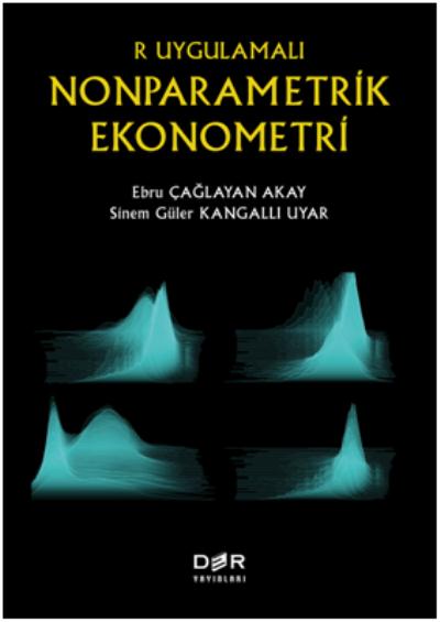 R Uygulamalı Nonparametrik Ekonometri Ebru Çağlayan Akay-Sinem Güler K