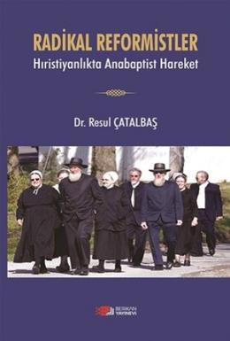 Radikal Reformistler - Hıristiyanlıkta Anabaptist Hareket