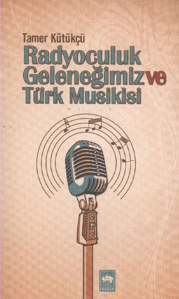Radyoculuk Geleneğimiz ve Türk Musikisi %17 indirimli Tamer Kütükçü