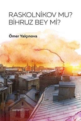 Raskolnikov mu Bihruz Bey mi