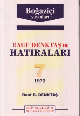 Rauf Denktaş’ın Hatıraları Cilt: 7 1970