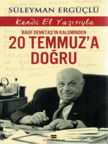 Rauf Denktaşın Kaleminden 20 Temmuza Doğru