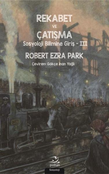 Rekabet ve Çatışma - Sosyoloji Bilimine Giriş - III Robert Ezra Park