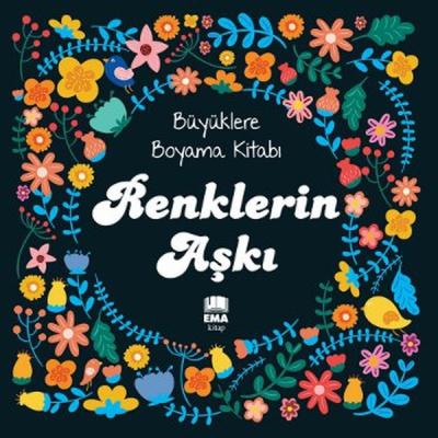 Renklerin Aşkı - Büyüklere Boyama Kitabı