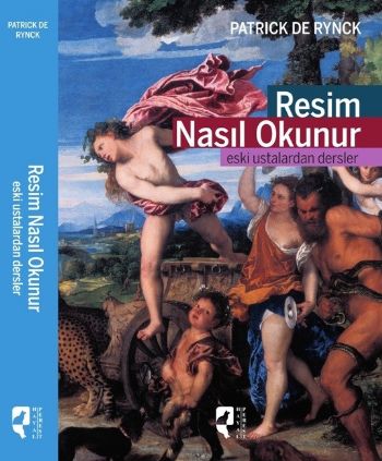 Resim Nasıl Okunur Eski Ustalardan Dersler Patrick De Rynck