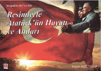 Resimlerle Atatürkün Hayatı ve Anıları (İlköğretim Okulları İçin) %17 