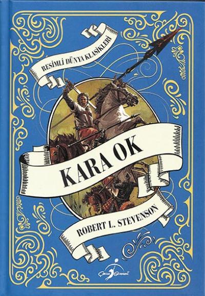 Karak Ok - Resimli Dünya Klasikleri (Ciltli) Robert Louis Stevenson