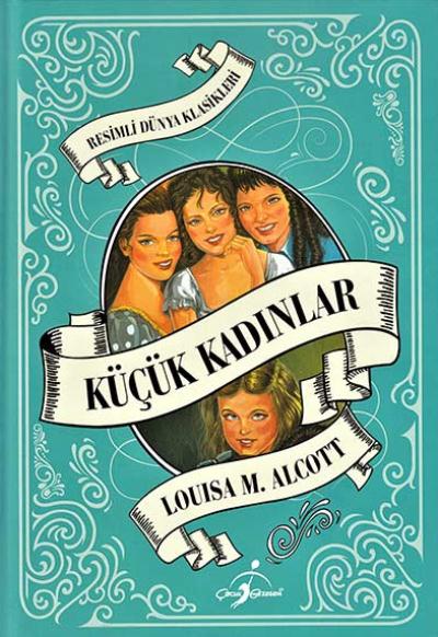 Küçük Kadınlar - Resimli Dünya Klasikleri Louisa M. Alcott