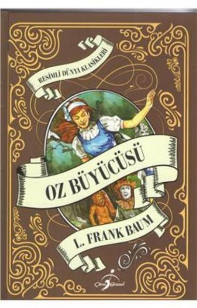 Resimli Dünya Çocuk Klasikleri - Oz Büyücüsü (Ciltli) L. Frank Baum