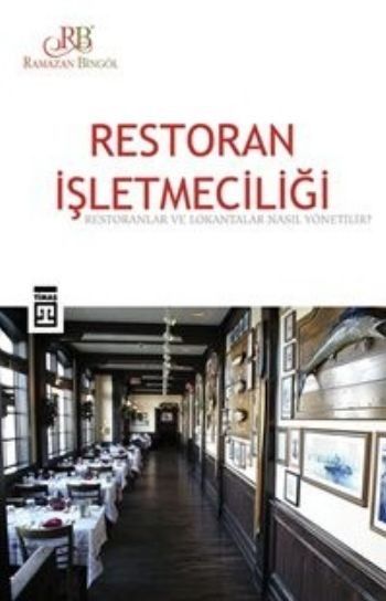 Restoran İşletmeciliği  Restoranlar ve Lokantalar Nasıl Yönetilir?