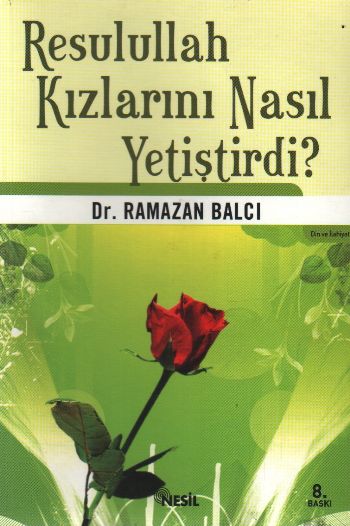 Resulullah Kızlarını Nasıl Yetiştirdi? %17 indirimli Ramazan Balcı