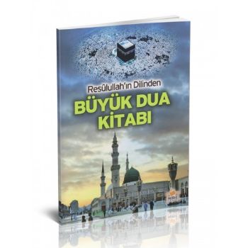 Resullahın Dilinden Büyük Dua Kitabı