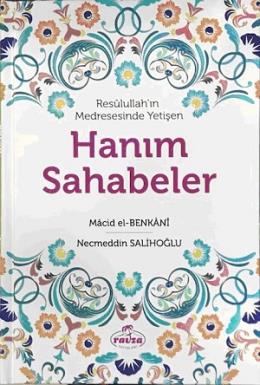 Resulullah’ın Medresesinde Yetişen Hanım Sahabeler (Ciltli)