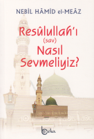 Resulullah'ı Nasıl Sevmeliyiz