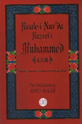 Risale-i Nurda Hazreti Muhammed (a.s.m) (İndeks,Dipnot,Sözlük,Kronoloj