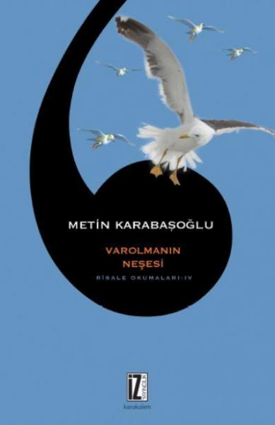 Varolmanın Neşesi Risale Okumaları 4 Metin Karabaşoğlu