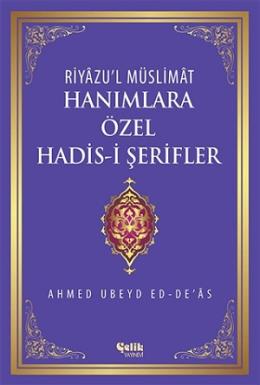 Riyazu'l Müslimat : Hanımlara Özel Hadis-i Şerifler Ahmed Ubeyd Ed