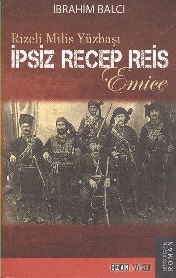 Rizeli Milis Yüzbaşı ipsiz Recep Reis Emice