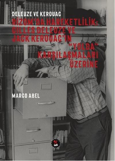 Deleuze ve Kerouac-Rizom da Hareketlilik: Gilles Deleuze ve Jack Kerou