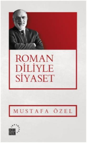 Roman Diliyle Siyaset Mustafa Özel