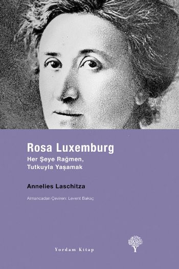 Rosa Luxemburg (Her Şeye Rağmen,Tutkuyla Yaşamak) %17 indirimli Anneli