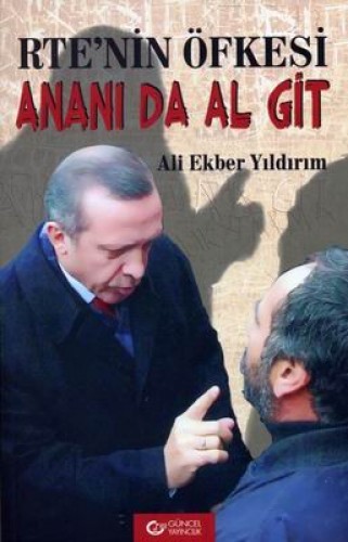 RTE’nin Öfkesi Ananı Da Al Git
