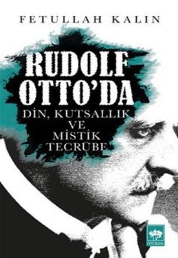 Rudolf Ottoda Din Kutsallık ve Mistik Tecrübe