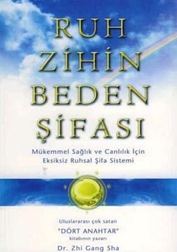 Ruh Zihin Beden Şifası Mükemmel Sağlık ve Canlılık İçin Eksiksiz Şifa Sistemi