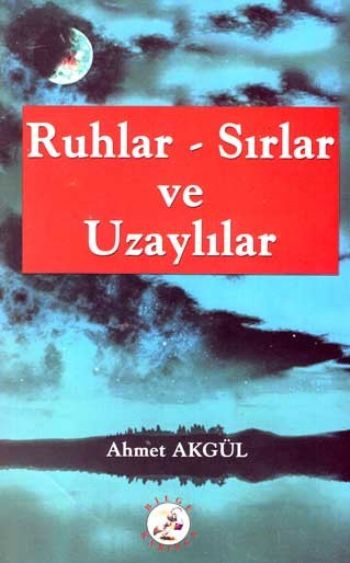 Ruhlar-Sırlar ve Uzaylılar %17 indirimli Ahmet Akgül