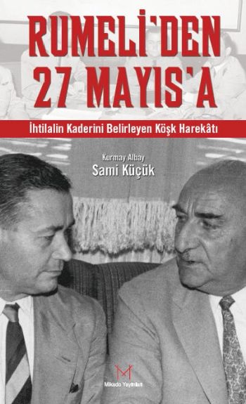Rumeli'den 27 Mayıs'a-İhtilalin Kaderini Belirleye