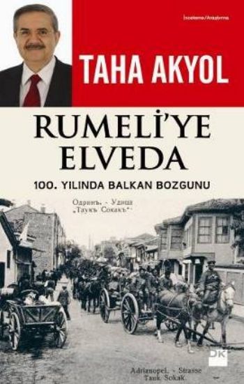 Rumeliye Elveda 100.Yılında Balkan Bozgunu %17 indirimli Taha Akyol