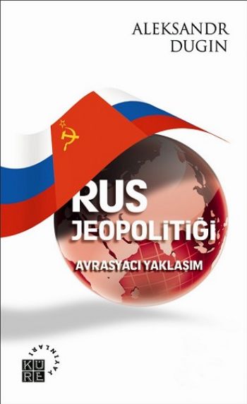 Rus Jeopolitiği-Avrasyacı Yaklaşım %17 indirimli Aleksandr Dugin