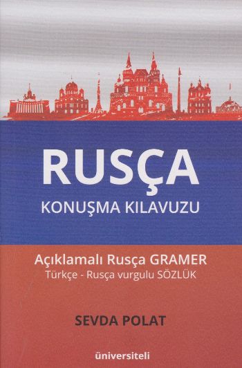 Rusça Konuşma Kılavuzu - Açıklamalı Rusça Gramer