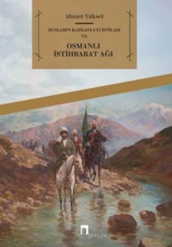 Rusların Kafkasyayı İstilası ve Osmanlı İstihbarat Ağı %17 indirimli A