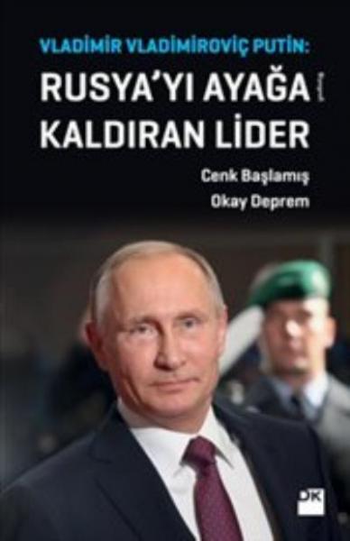 Rusya'yı Ayağa Kaldıran Lider : Vladimir Vladimiroviç Putin Okay Depre