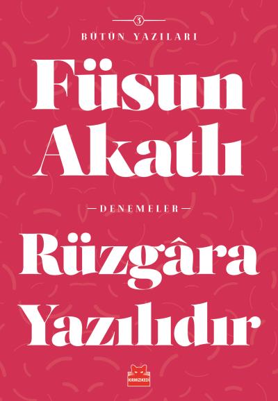 Rüzgara Yazılıdır Füsun Akatlı